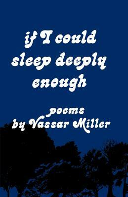 If I Could Sleep Deeply Enough: Poems by Vassar Miller