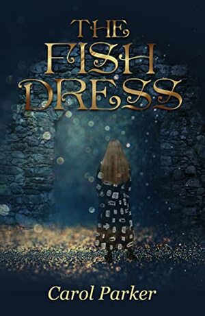 The Fish Dress by Carol Parker, Carol Parker