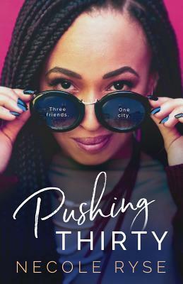 Pushing Thirty by Necole Ryse