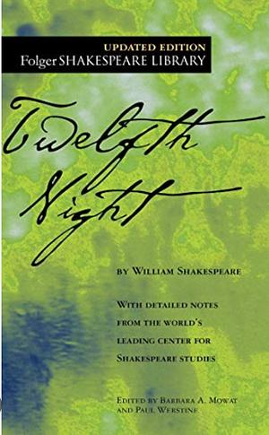 Twelfth Night: Or What You Will by William Shakespeare