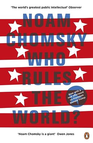 Who Rules The World? by Noam Chomsky