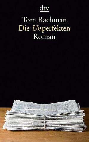Die Unperfekten by Tom Rachman
