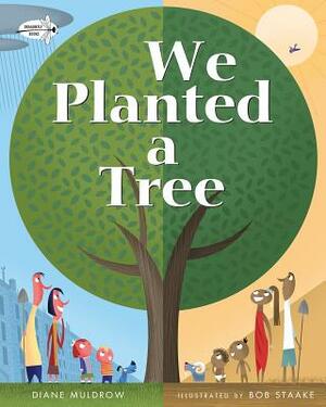We Planted a Tree by Diane Muldrow