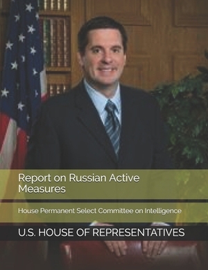 Report on Russian Active Measures: House Permanent Select Committee on Intelligence by U. S. House of Representatives