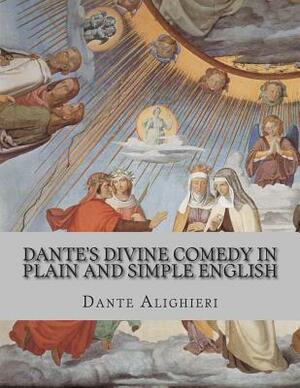 Dante's Divine Comedy In Plain and Simple English by Dante Alighieri