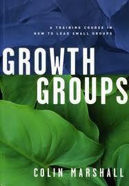 Growth Groups: A Training Course In How To Lead Small Groups by Colin Marshall