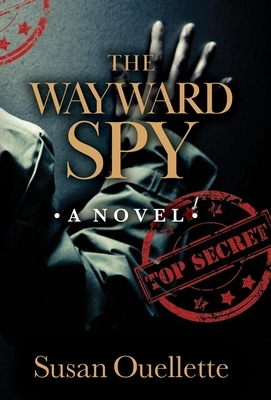 The Wayward Spy by Susan Ouellette
