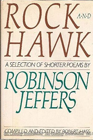 Rock and Hawk: A Selection of Shorter Poems by Robinson Jeffers by Robinson Jeffers