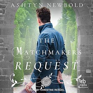The Matchmaker's Request  by Ashtyn Newbold