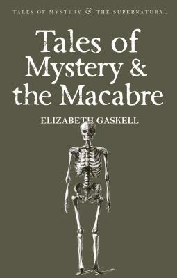 Tales of Mystery and the Macabre by Elizabeth Gaskell