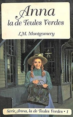 Anna la de Teules Verdes by L.M. Montgomery