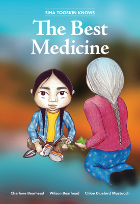 Siha Tooskin Knows the Best Medicine by Charlene Bearhead, Wilson Bearhead