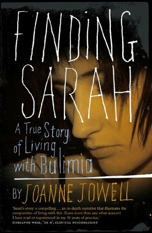 Finding Sarah: A True Story of Living with Bulimia by Joanne Jowell