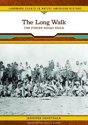 The Long Walk: The Forced Navajo Exile by Jennifer Denetdale