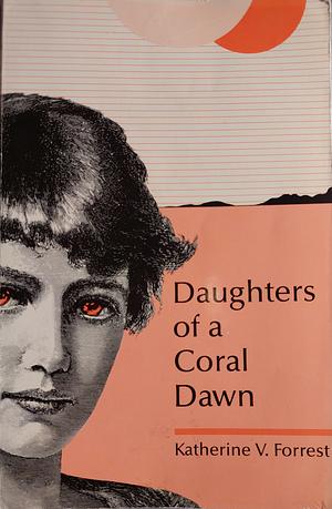 Daughters of a Coral Dawn by Katherine V. Forrest