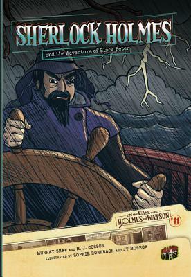 Sherlock Holmes and the Adventure of Black Peter: Case 11 by Arthur Conan Doyle, M.J. Cosson, J.T. Morrow, Sophie Rohrbach, Murray Shaw