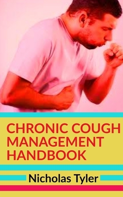 Chronic Cough Management Handbook by Nicholas Tyler