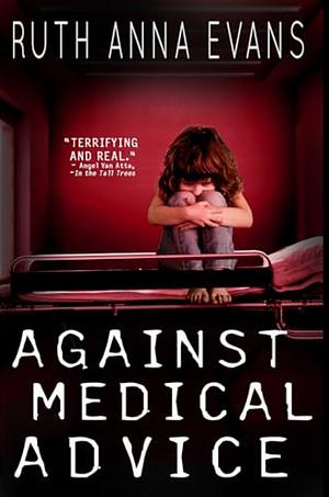 Against Medical Advice by Ruth Anna Evans