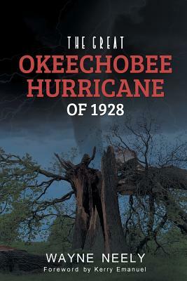 The Great Okeechobee Hurricane of 1928 by Wayne Neely