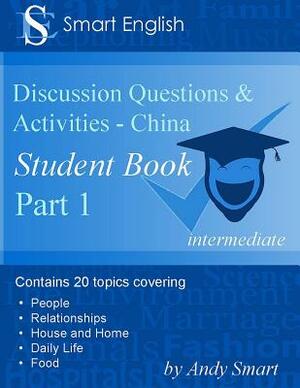 Smart English -Discussion Questions & Activities - China: Student Book Part 1 by Andy Smart