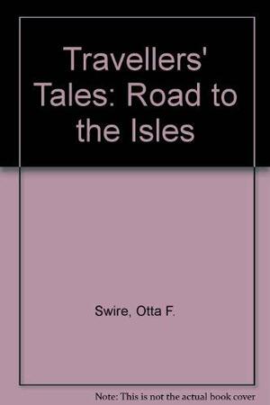 Travellers' Tales: Road to the Isles by Otta F. Swire