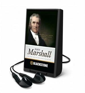 John Marshall: The Chief Justice Who Saved the Nation by Harlow Giles Unger