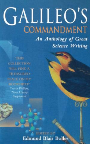 Galileo's Commandment: An Anthology of Great Science Writing by Edmund Blair Bolles