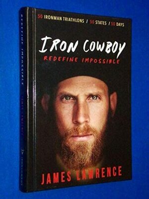 Iron Cowboy: Redefine Impossible by James Lawrence