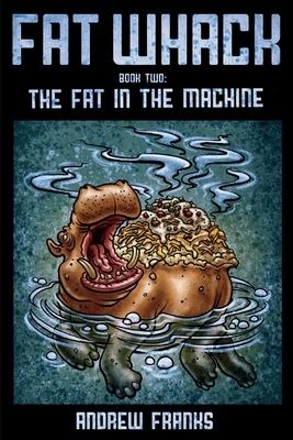Fat Whack, Volume 2: The Fat in the Machine by Andrew Franks