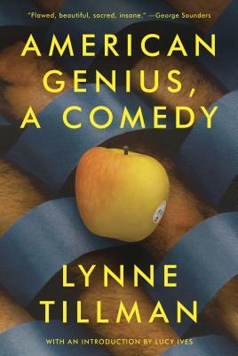 American Genius: A Comedy by Lynne Tillman