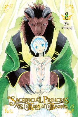 Sacrificial Princess and the King of Beasts, Vol. 8 by Yū Tomofuji