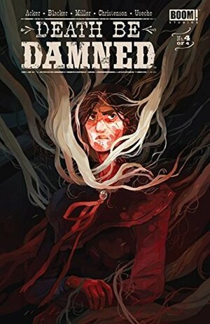Death Be Damned #4 (of 4) by Ben Blacker, Ben Acker, Andrew Miller, Hannah Christenson