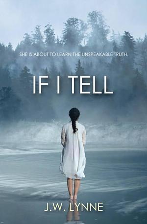 If I Tell by J.W. Lynne