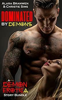 Dominated by Demons: A Demon Erotica 10 Story Bundle by Alara Branwen