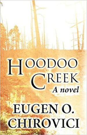 Hoodoo Creek by E.O. Chirovici