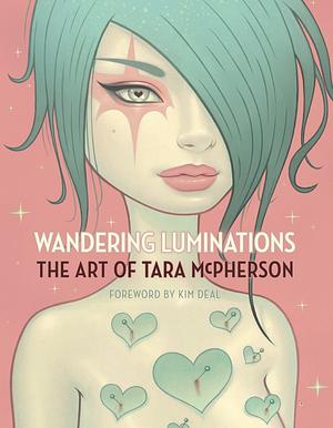 Wandering Luminations: The Art of Tara McPherson by Tara McPherson