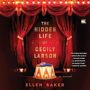 The Hidden Life of Cecily Larson: Library Edition by Ellen Baker, Cassandra Campbell