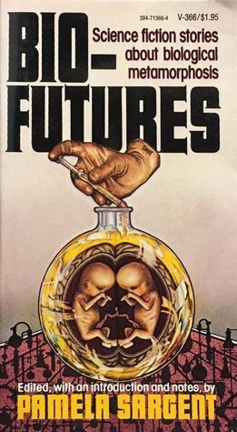 Bio-Futures: Science Fiction Stories About Biological Metamorphosis by Pamela Sargent