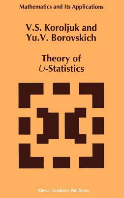 Theory of U-Statistics by Y. V. Borovskich, Vladimir S. Korolyuk