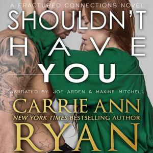 Shouldn't Have You by Carrie Ann Ryan