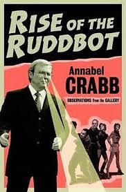 Rise of the Ruddbot by Annabel Crabb
