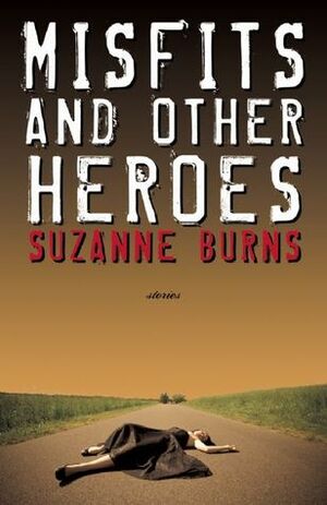 Misfits and Other Heroes by Suzanne Burns