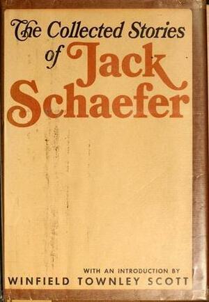 The Collected Stories of Jack Schaefer by Jack Schaefer