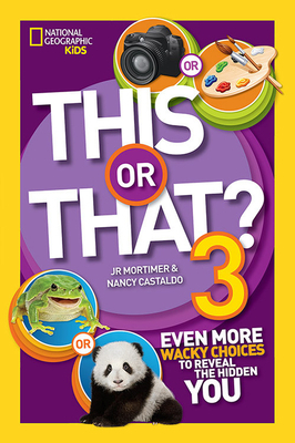 This or That? 3: Even More Wacky Choices to Reveal the Hidden You by Nancy Castaldo, Jr. Mortimer