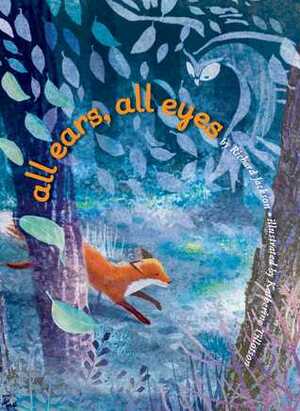 All Ears, All Eyes by Richard Jackson, Katherine Tillotson
