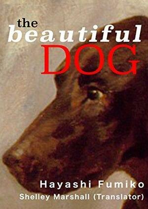 The Beautiful Dog by Fumiko Hayashi