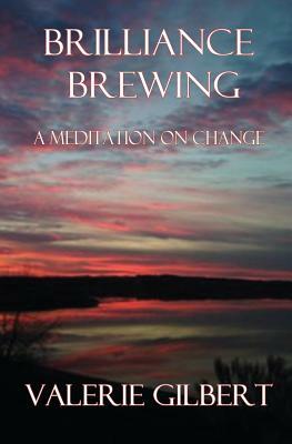 Brilliance Brewing: A Meditation on Change: Raving Violet Volume 4 by Valerie Gilbert