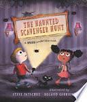 The Haunted Scavenger Hunt: a Spook-Tacular Storybook by Steve Patschke