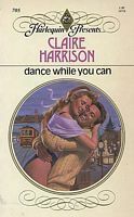 Dance While You Can by Claire Harrison