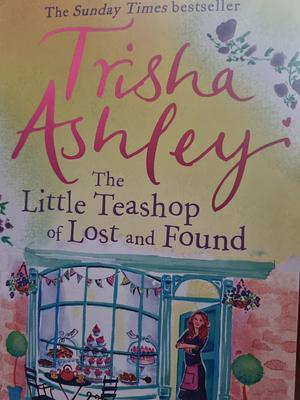 little tea shop of lost and found by Trisha Ashley